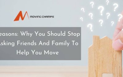 Why You Should Stop Asking Friends And Family To Help You Move?