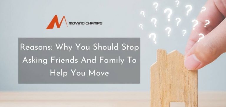 Why You Should Stop Asking Friends And Family To Help You Move?