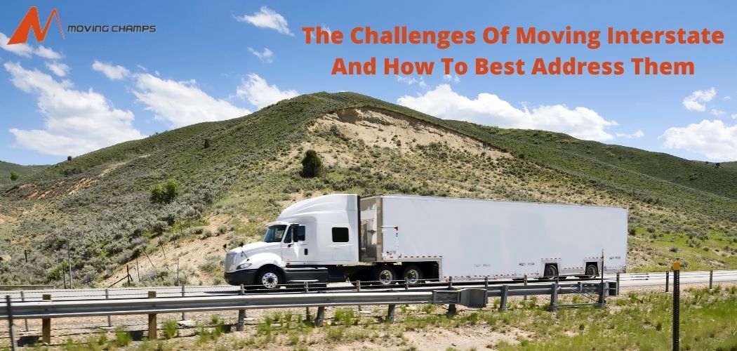 The Challenges Of Moving Interstate And How To Best Address Them