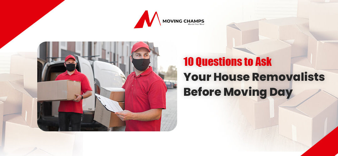 10 Questions to Ask Your House Removalists Before Moving Day