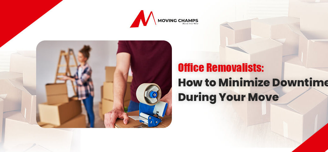 Office Removalists: How to Minimize Downtime During Your Move