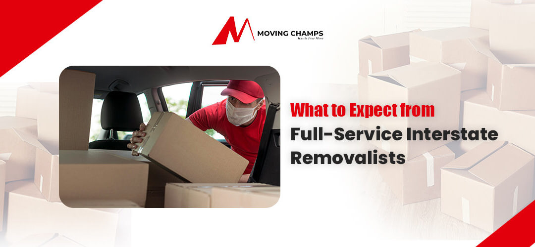 What to Expect from Full-Service Interstate Removalists