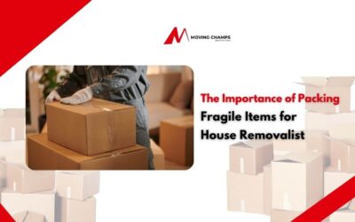 The Importance of Packing Fragile Items for House Removalists