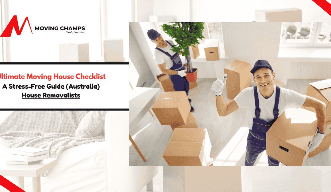 Ultimate Moving House Checklist: A Stress-Free Guide (Australia)