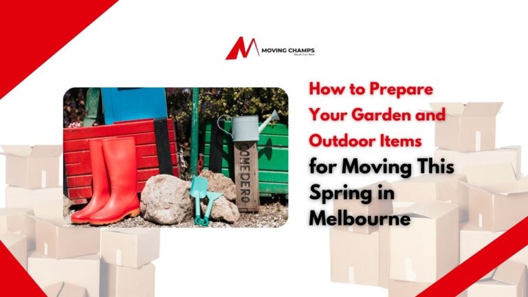 How to Prepare Your Garden and Outdoor Items for Moving This Spring in Melbourne