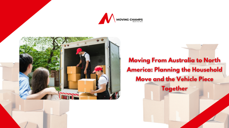 Moving From Australia to North America: Planning the Household Move and the Vehicle Piece Together